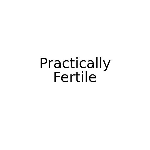 Practically Fertile