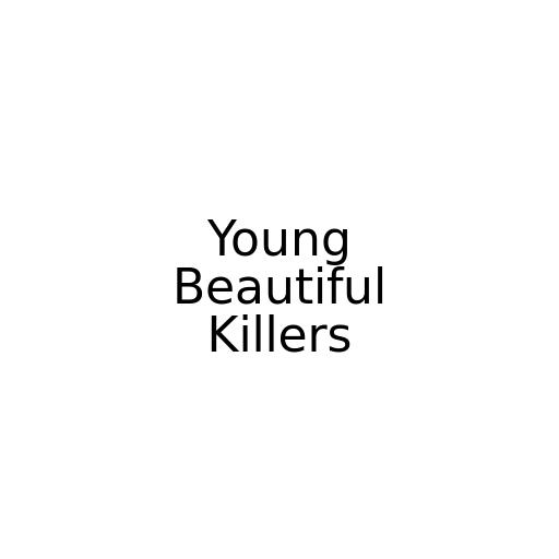 Young Beautiful Killers