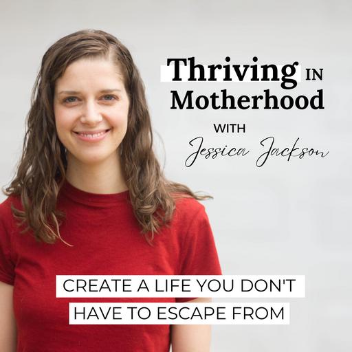 Thriving In Motherhood Podcast