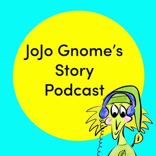 JoJo Gnome's Story Podcast