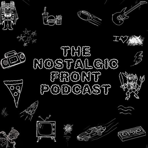 The Nostalgic Front Podcast