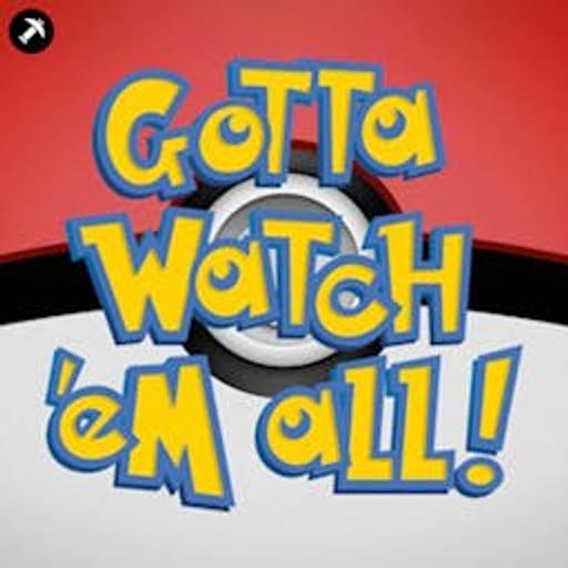 Gotta Watch'em All - A Pokémon Anime Podcast