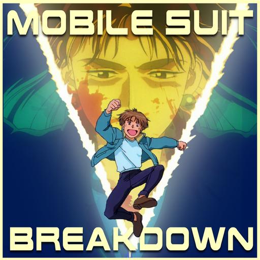 Mobile Suit Breakdown: the Gundam Podcast