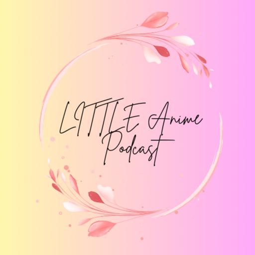 Little Anime Podcast