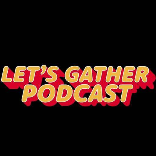 Let's Gather Podcast