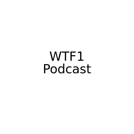 WTF1 Podcast