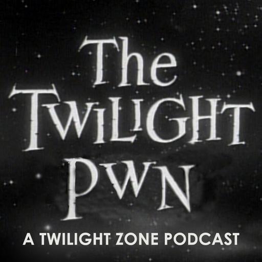 Twilight Pwn: A Twilight Zone Podcast