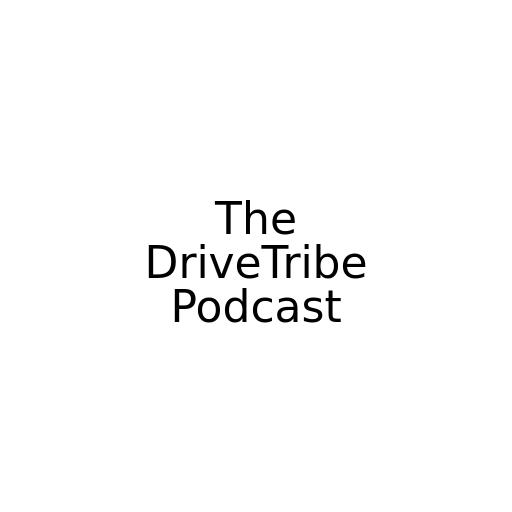 The DriveTribe Podcast