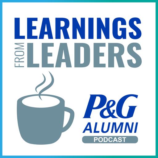 Learnings from Leaders: the P&G Alumni Podcast