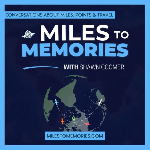 Miles to Memories - Conversations About Miles, Points & Travel